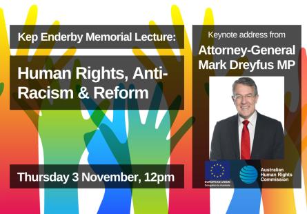 Kep Enderby Memorial Lecture: Human Rights, Anti-Racism & Reform. Keynote address by Attorney-General Mark Dreyfus