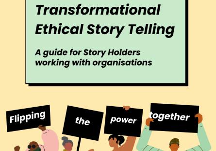 A cartoon image of four people holding signs that each contain one word, 'Flipping', 'the', 'power' and 'together'. Above them, a green textbox contains the words, 'Transformational Ethical Story Telling: A guide for Story Holders working with organisations. Background colour is yellow and image contains logo for Our Race in the bottom right corner. Logo consists of two black triangles side by side above the words 'OUR RACE'.
